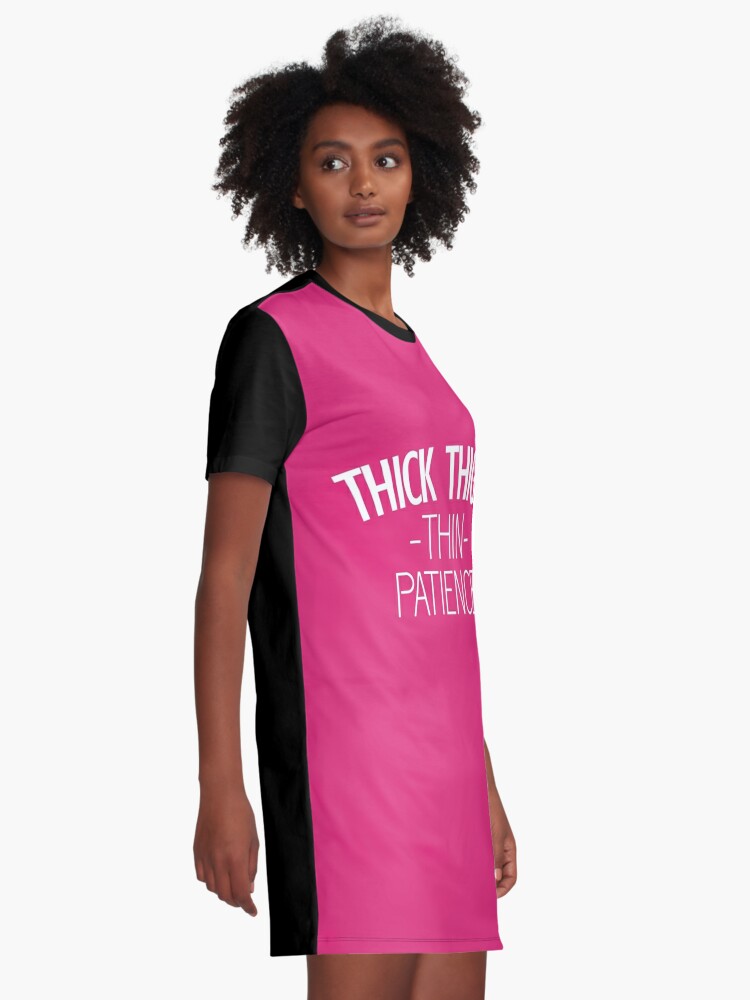Thick Thighs Thin Patience - Funny T-Shirt –