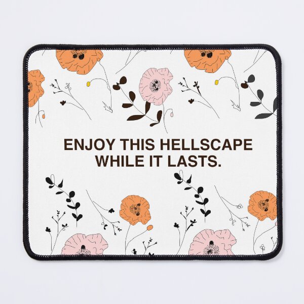 Item preview, "Enjoy This Hellscape While it Lasts." designed and sold by BlahBlobs.