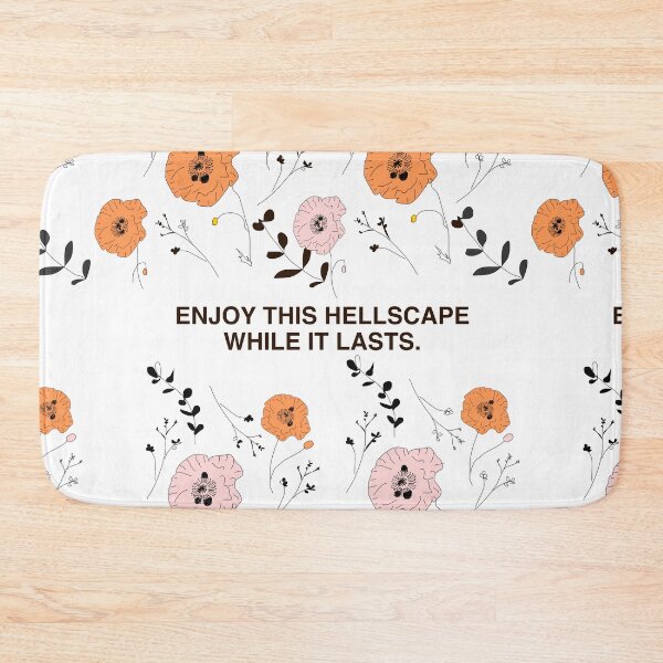Item preview, "Enjoy This Hellscape While it Lasts." designed and sold by BlahBlobs.