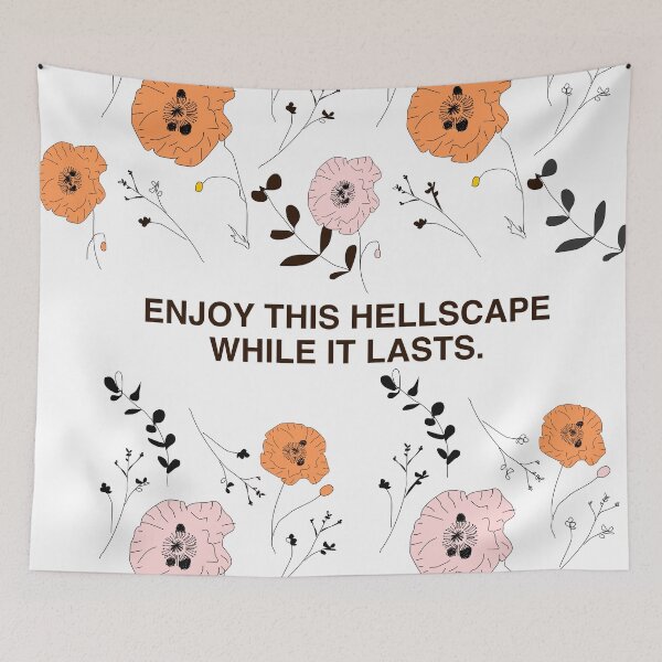 Item preview, "Enjoy This Hellscape While it Lasts." designed and sold by BlahBlobs.