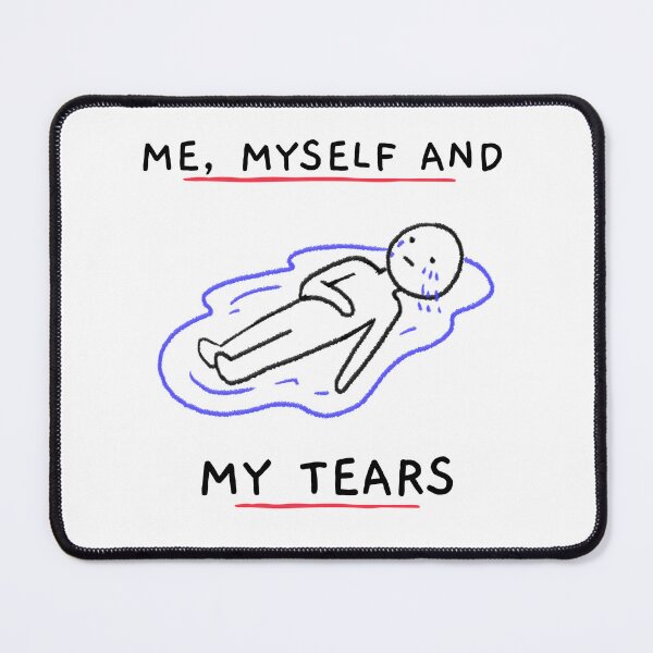Item preview, Me, Myself and My Tears designed and sold by redbubblebyuzka.