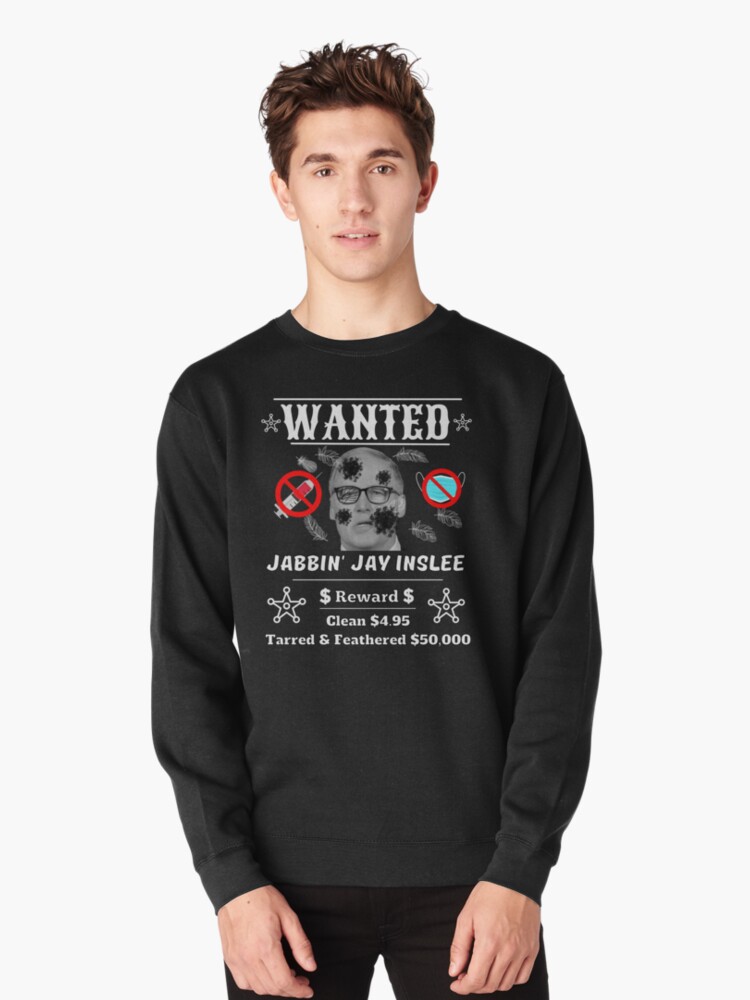 Pullover Sweatshirt, Jay Inslee Wanted Poster Merchandise designed and sold by Heinessight