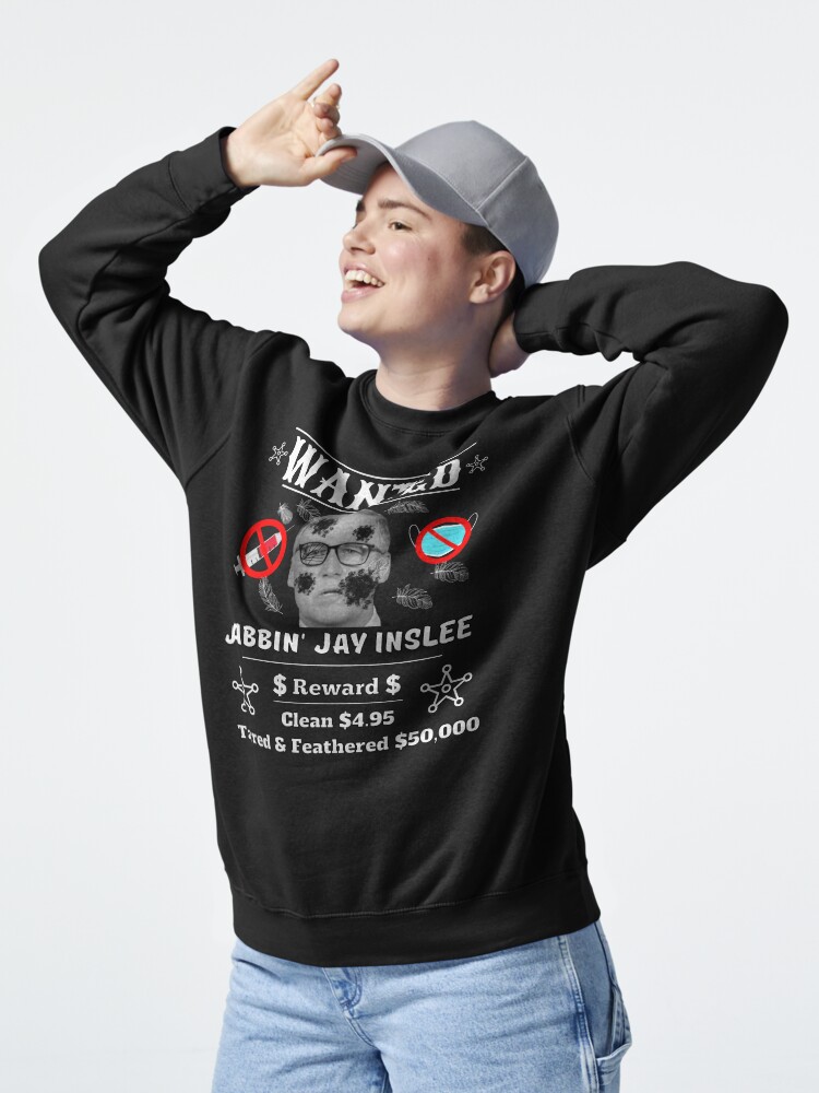 Thumbnail 5 of 7, Pullover Sweatshirt, Jay Inslee Wanted Poster Merchandise designed and sold by Heinessight.