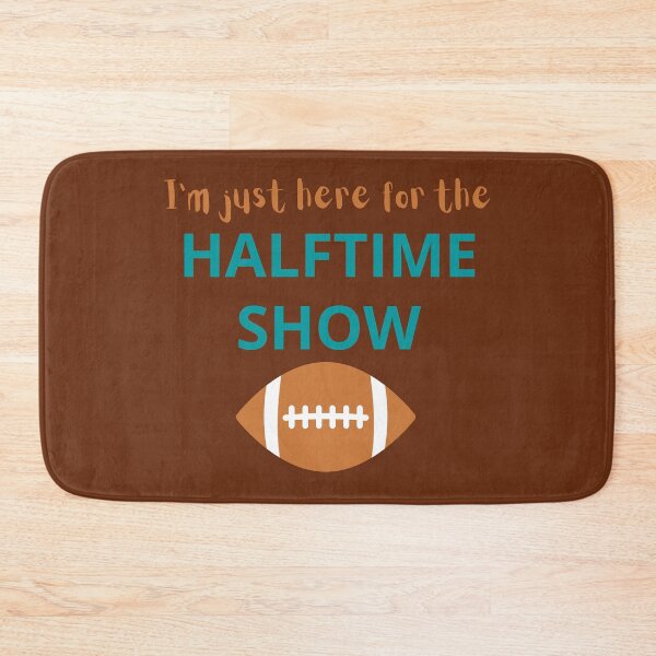 Item preview, I'm Just Here For The Halftime Show designed and sold by AJDesignsstuff.