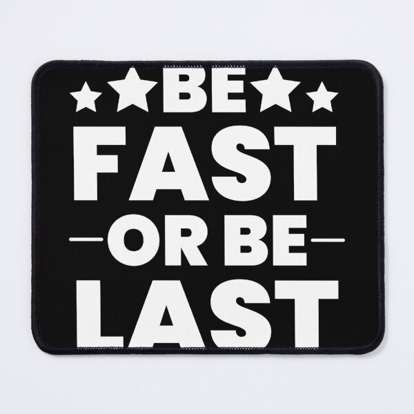 Item preview, Be Fast Or Be Last designed and sold by Express YRSLF.