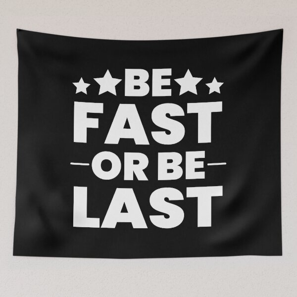 Item preview, Be Fast Or Be Last designed and sold by Express YRSLF.