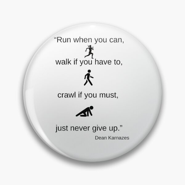 Item preview, Dean Karnazes "Run when you can, walk if you have to crawl if you must... designed and sold by Neil Elliott Designs.