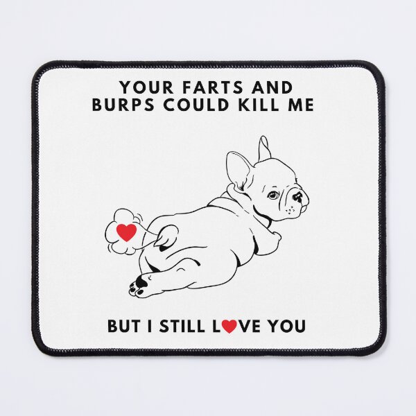 Item preview, Your Farts And Burps Could Kill Me But i Still Love You designed and sold by BuxomBabe21.