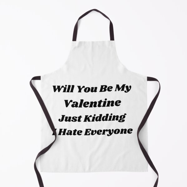 Item preview, Will You Be My Valentine Just Kidding I hate Everyone designed and sold by Designerstown.