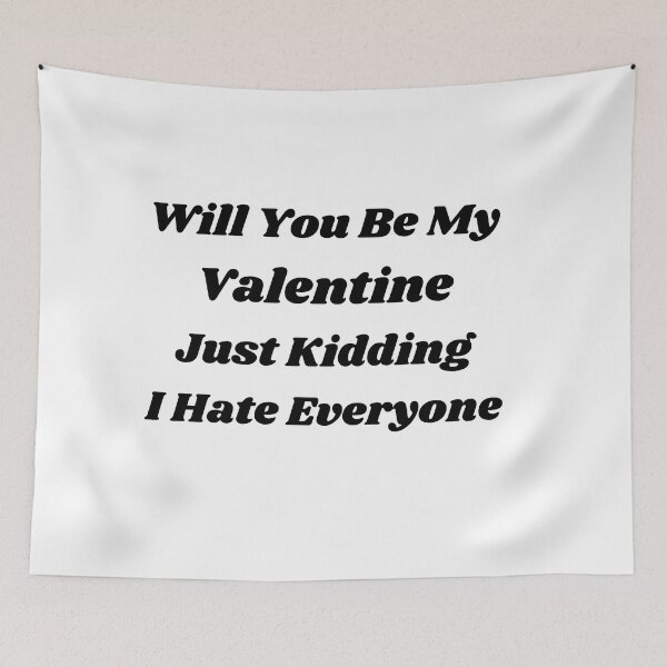 Item preview, Will You Be My Valentine Just Kidding I hate Everyone designed and sold by Designerstown.