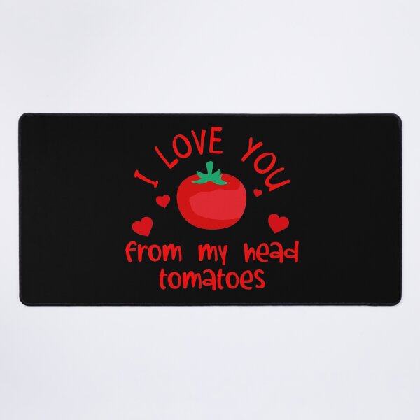 Item preview, I Love You From My Head Tomatoes designed and sold by pixelone.