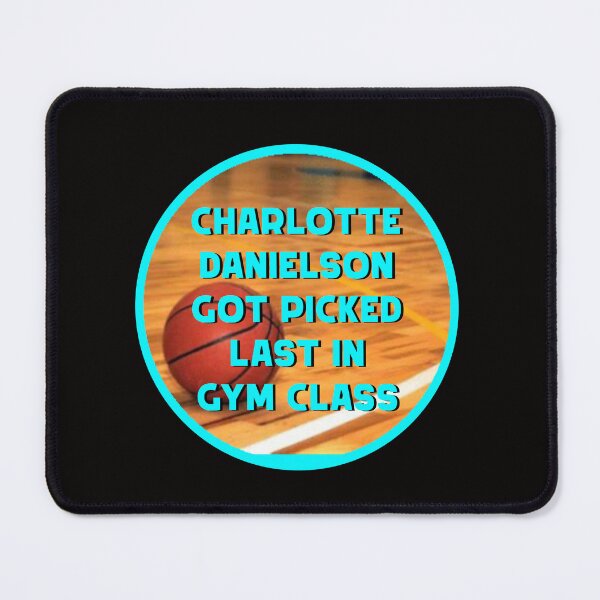 Item preview, Charlotte Danielson Got Picked Last In Gym Class designed and sold by ALLVALLEYDESIGN.