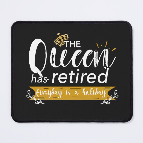 Item preview, THE QUEEN HAS RETIRED EVERYDAY IS A HOLIDAY designed and sold by JooArtPrints ★★★★★.