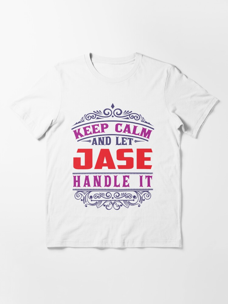 Alternate view of JASE Name. Keep Calm And Let JASE Handle It Essential T-Shirt