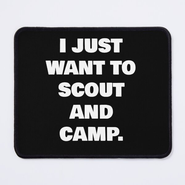 Item preview, I JUST WANT TO SCOUT AND CAMP. designed and sold by joebrad.