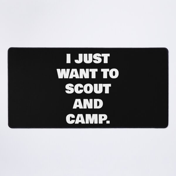 Item preview, I JUST WANT TO SCOUT AND CAMP. designed and sold by joebrad.