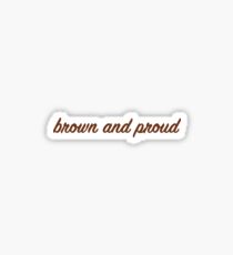 Brown and Proud Sticker