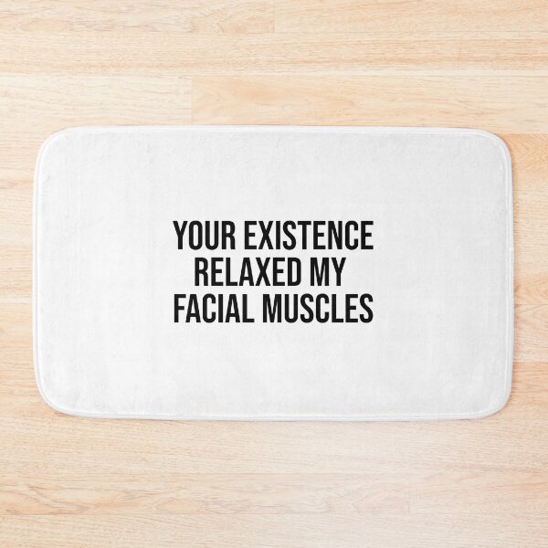 Item preview, Your Existence Relaxed My Facial Muscles - Black designed and sold by tuapekkong2001.