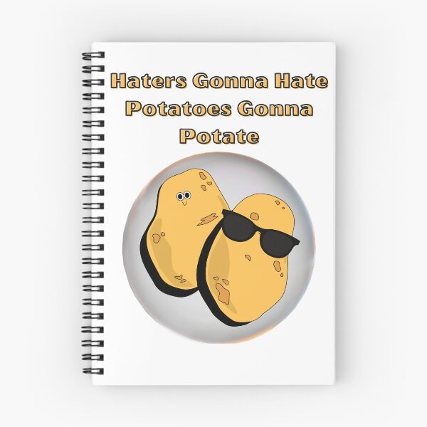 Item preview, Haters Gna Hate, Potatoes Gna Hate designed and sold by PancakeToad.