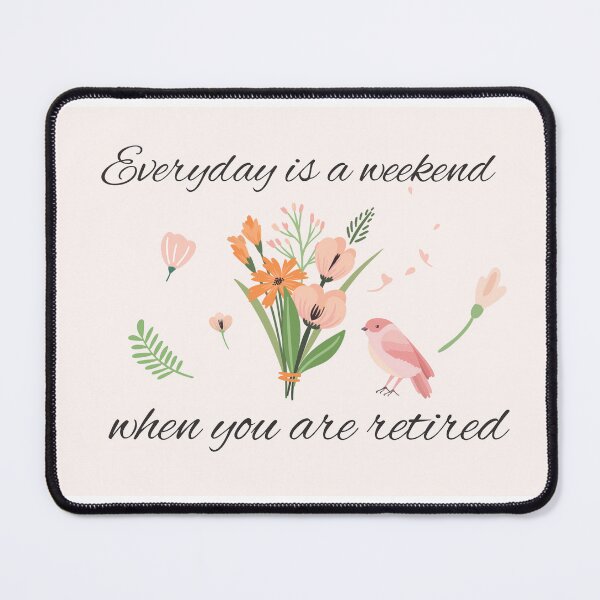 Item preview, Everyday Is A Weekend When You Are Retired Gift For Men Women Cowokers designed and sold by JooArtPrints ★★★★★.