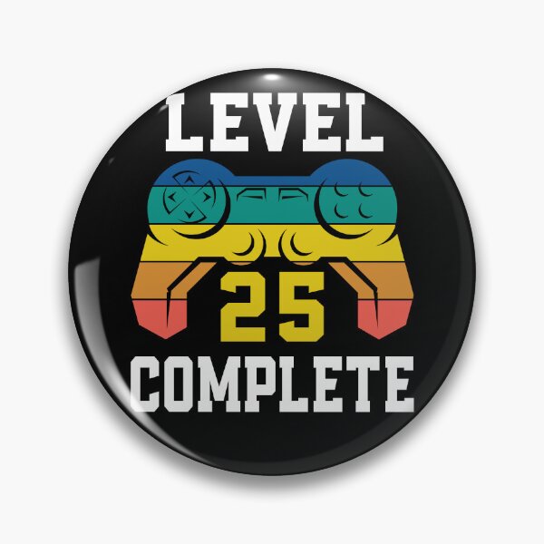Item preview, Level 25 Complete, Retro Video Gamer 25th Birthday designed and sold by Fabvity.