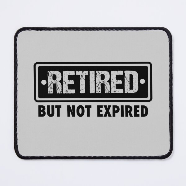 Item preview, RETIRED BUT NOT EXPIRED FUNNY RETIREMENT QUOTE designed and sold by JooArtPrints ★★★★★.