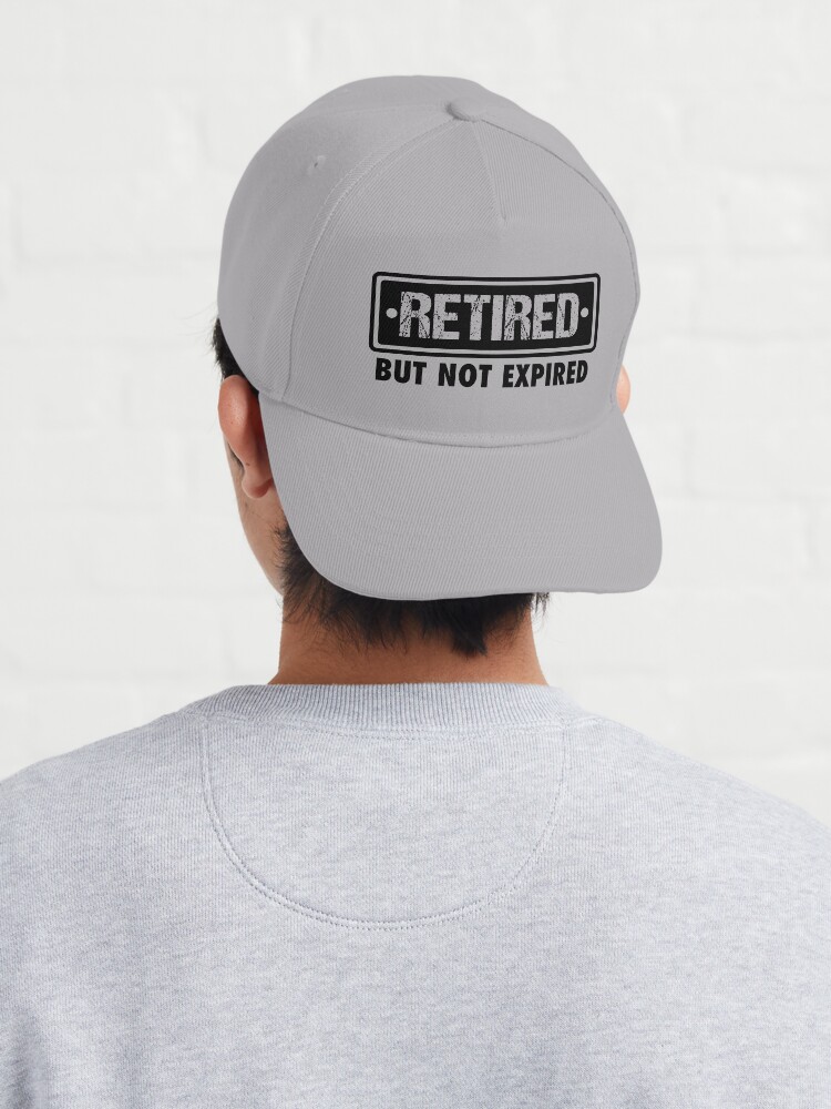 RETIRED BUT NOT EXPIRED FUNNY RETIREMENT QUOTE Cap for Sale by  JooArtPrints