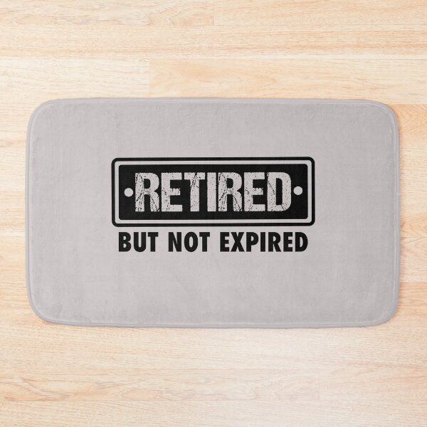 Item preview, RETIRED BUT NOT EXPIRED FUNNY RETIREMENT QUOTE designed and sold by JooArtPrints  ★★★★★.