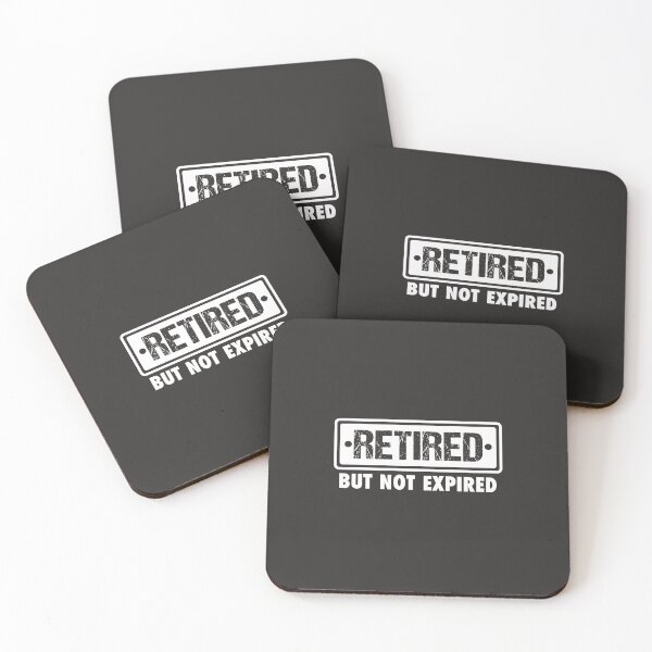 Item preview, RETIRED BUT NOT EXPIRED FUNNY RETIRED QUOTE designed and sold by JooArtPrints  ★★★★★.