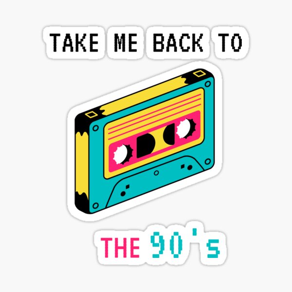 Take Me Back To The Nineties Sticker By Littlebigbubble Redbubble