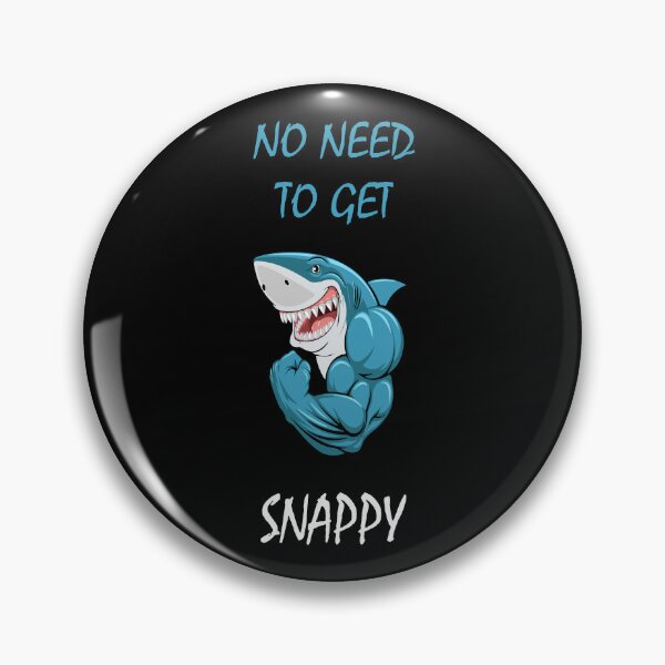 Item preview, NO NEED TO GET SNAPPY designed and sold by DomGDesign.