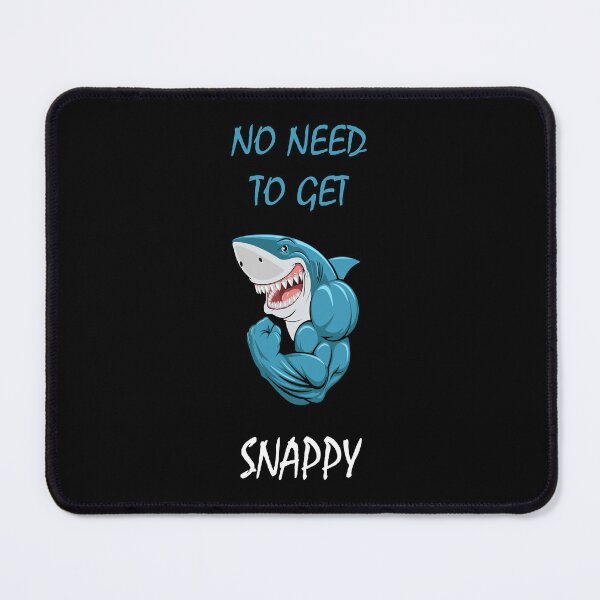 Item preview, NO NEED TO GET SNAPPY designed and sold by DomGDesign.