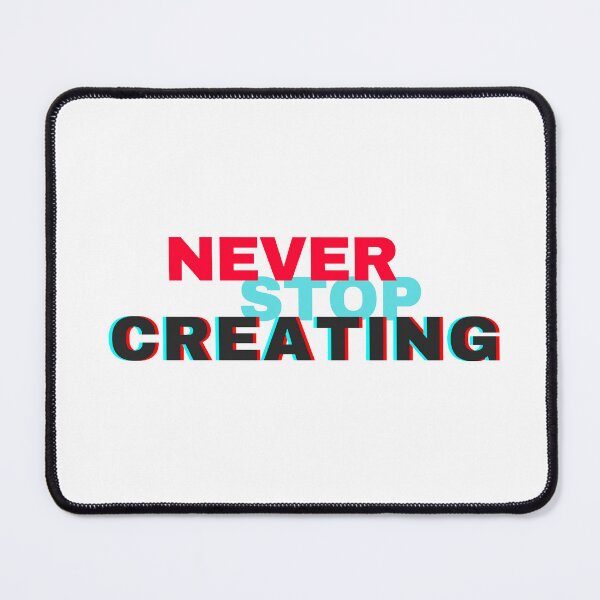 Item preview, Never Stop Creating designed and sold by staycurious88.