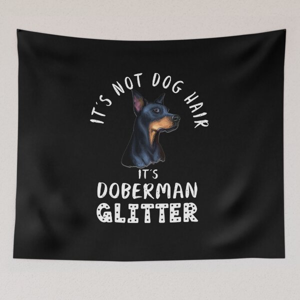 Item preview, It's not dog hair it's DOBERMAN glitter funny dog quote designed and sold by theshirtinator.