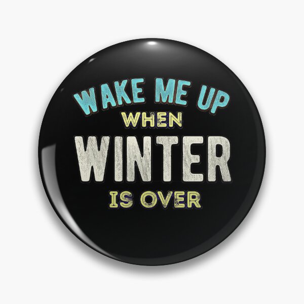 Item preview, Wake Me Up When Winter Is Over designed and sold by csoDesign.