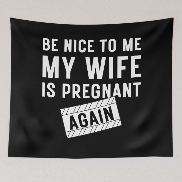 Item preview, Be nice to me my wife is pregnant again designed and sold by AllPrintsAndArt.