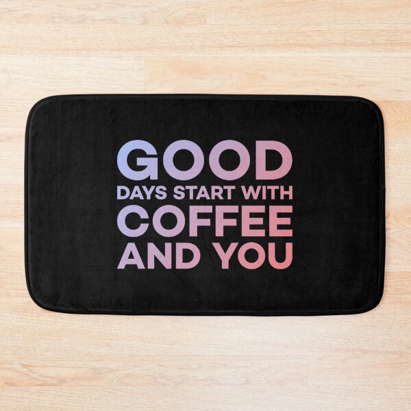 Item preview, Good Days Start With Coffee And You designed and sold by InnaPo ⭐⭐⭐⭐⭐.