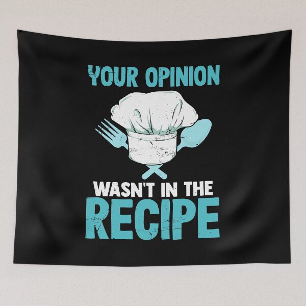 Item preview, Your opinion wasn't in the recipie Cook Chef Cooking BBQ designed and sold by 2blackcherries.