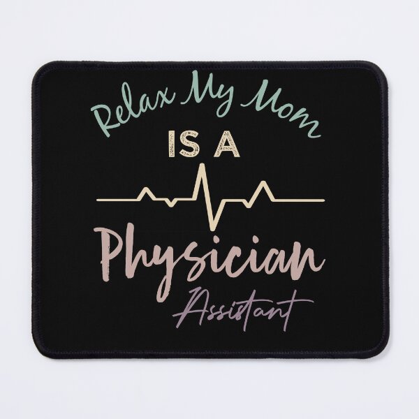 Item preview, Relax My Mom Is A Physician Assistant - Physician Assistant Graduation designed and sold by medbdj.