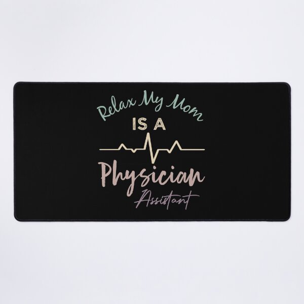 Item preview, Relax My Mom Is A Physician Assistant - Physician Assistant Graduation designed and sold by medbdj.