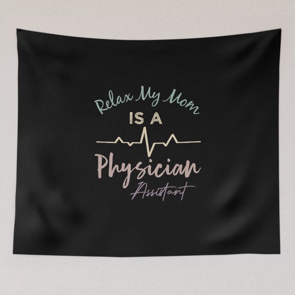 Item preview, Relax My Mom Is A Physician Assistant - Physician Assistant Graduation designed and sold by medbdj.