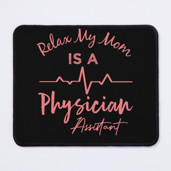 Item preview, Relax My Mom Is A Physician Assistant - Physician Assistant Graduation designed and sold by medbdj.