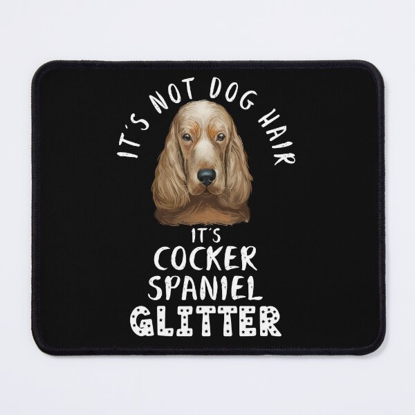 Item preview, It's not dog hair it's COCKER SPANIEL glitter funny dog quote designed and sold by theshirtinator.