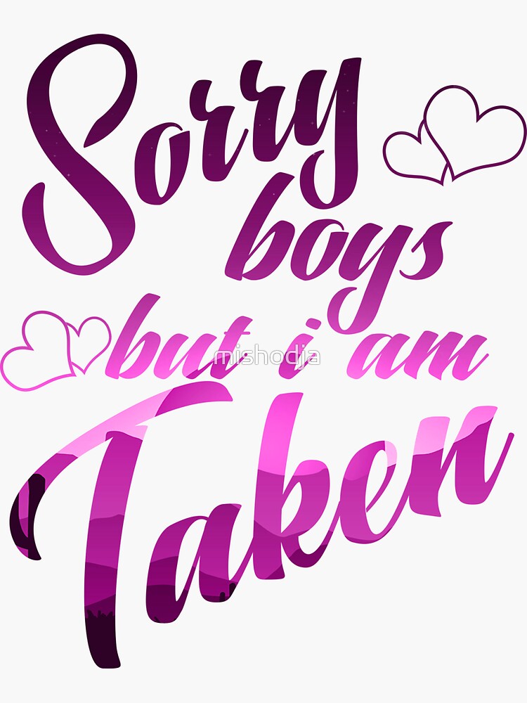 sorry-boys-but-i-am-taken-sticker-for-sale-by-mishodja-redbubble