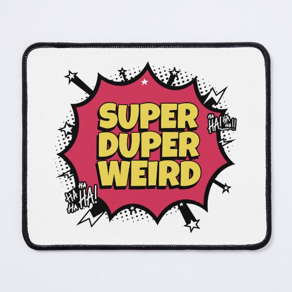 Item preview, Super Duper Weird designed and sold by MindBlownWill.