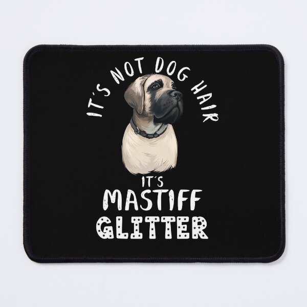 Item preview, It's not dog hair it's MASTIFF glitter funny dog quote designed and sold by theshirtinator.