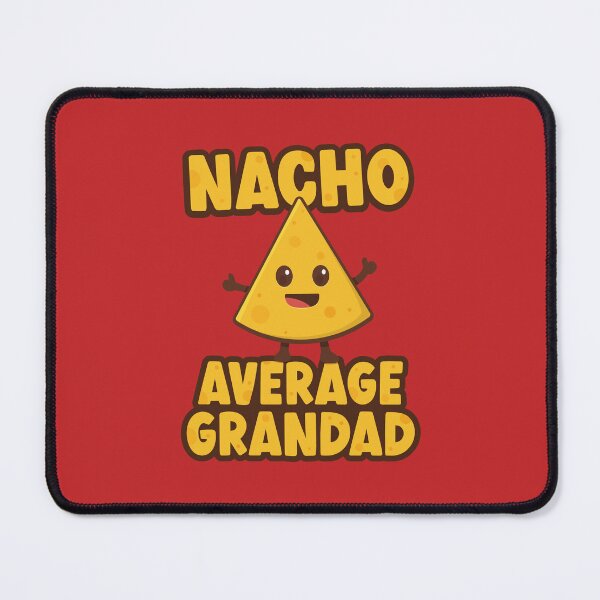 Item preview, Nacho Average Grandad designed and sold by PaulSDesign.