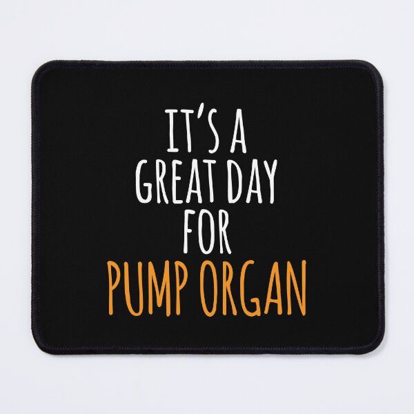 Item preview, It's a Great Day for Pump Organ designed and sold by kindxinn.