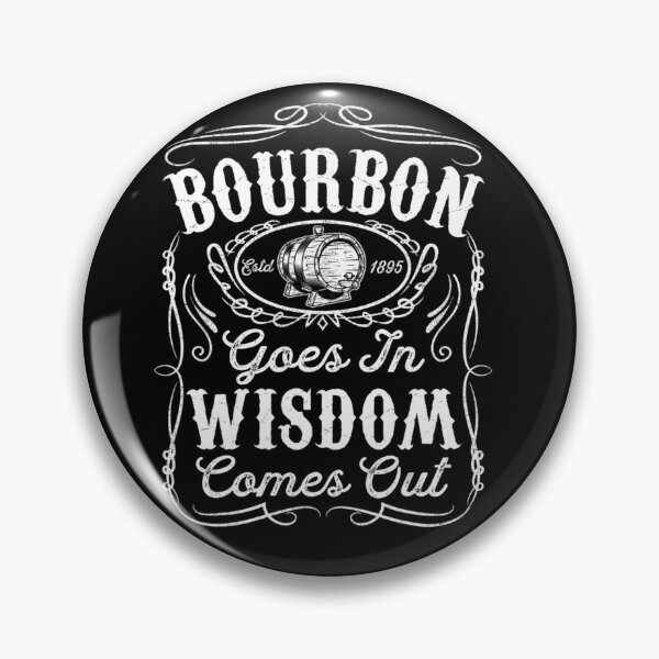 Item preview, Bourbon Goes In Wisdom Comes Out Whiskey Lover designed and sold by LANETTAHARPER.