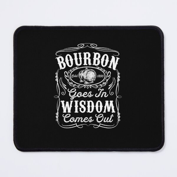 Item preview, Bourbon Goes In Wisdom Comes Out Whiskey Lover designed and sold by LANETTAHARPER.